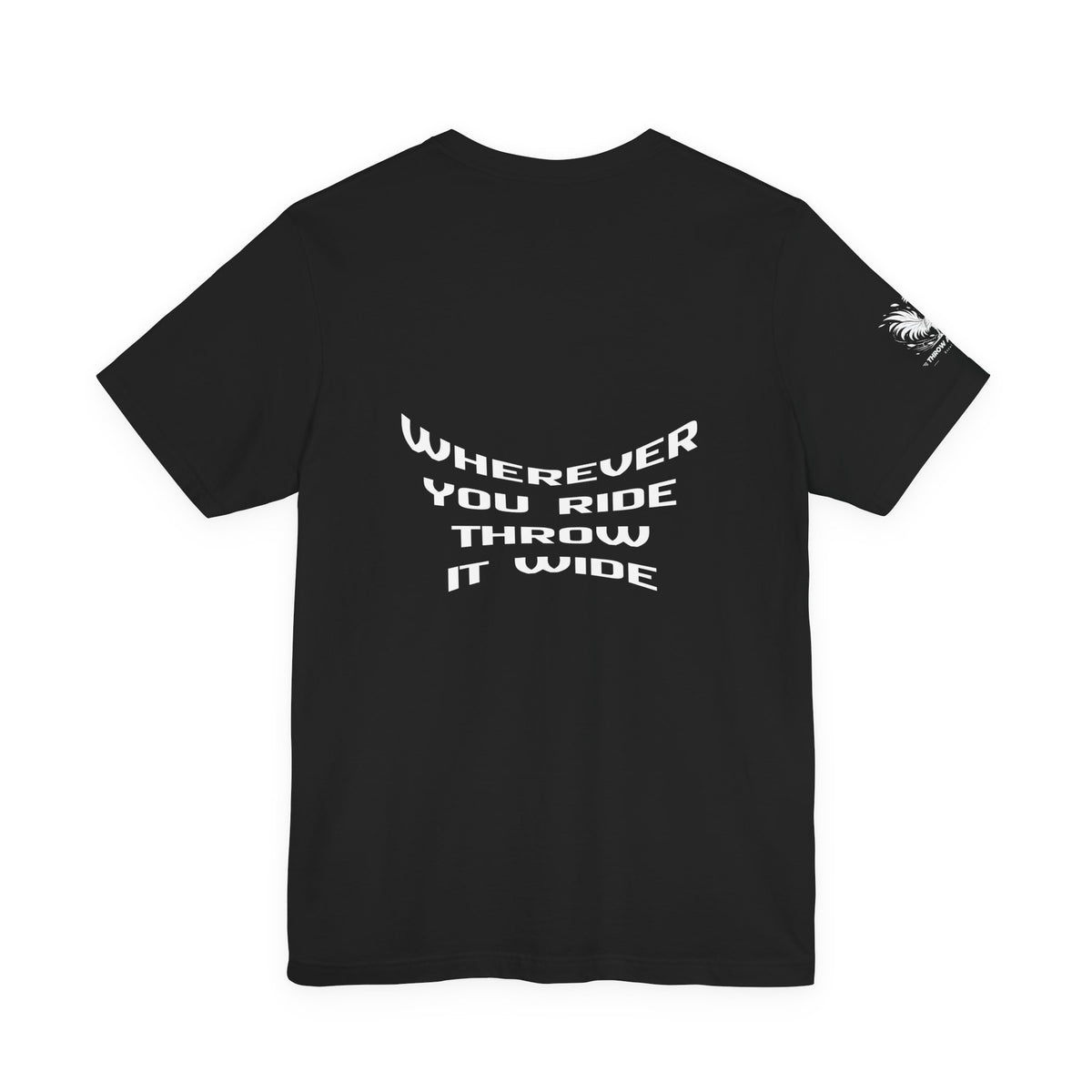 Wherever You Ride Throw It Wide T-Shirt — Motorcycle Club Graphic Tee